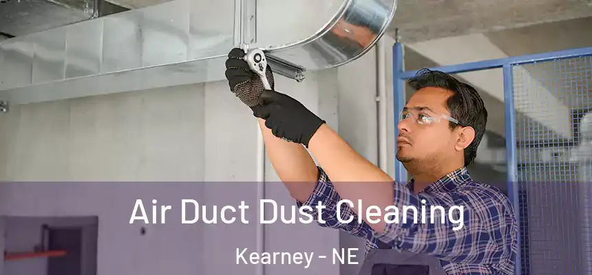  Air Duct Dust Cleaning Kearney - NE