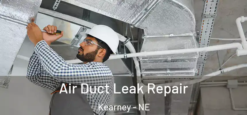  Air Duct Leak Repair Kearney - NE