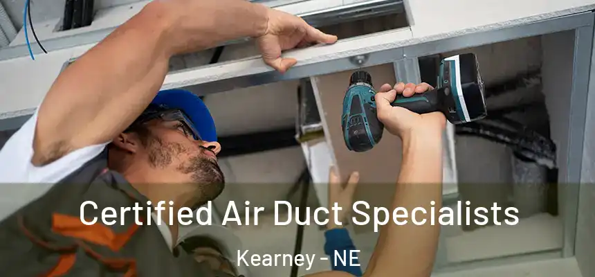  Certified Air Duct Specialists Kearney - NE