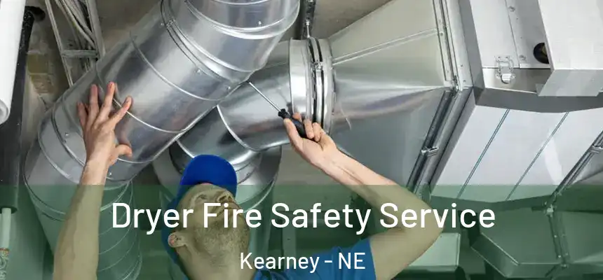 Dryer Fire Safety Service Kearney - NE
