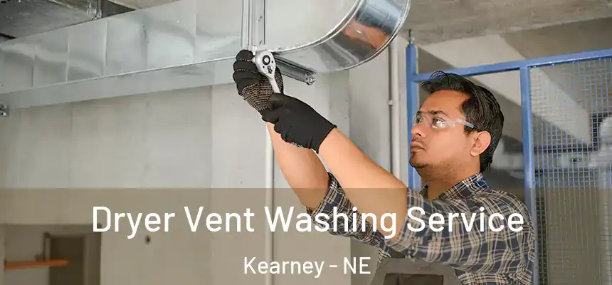 Dryer Vent Washing Service Kearney - NE