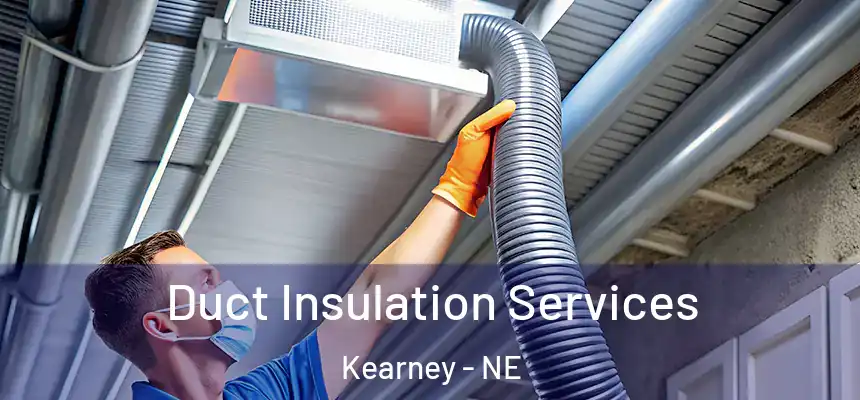 Duct Insulation Services Kearney - NE
