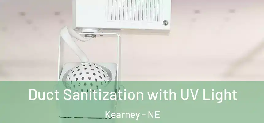  Duct Sanitization with UV Light Kearney - NE