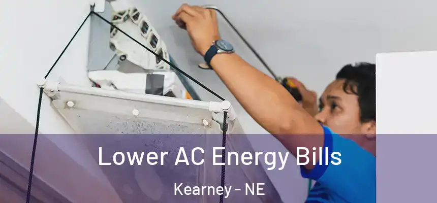  Lower AC Energy Bills Kearney - NE