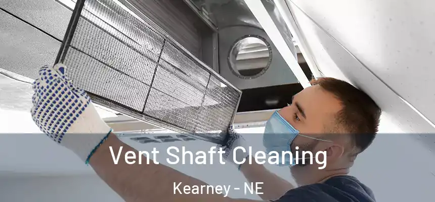  Vent Shaft Cleaning Kearney - NE